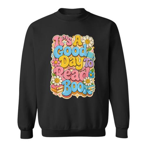 It's A Good Day To Read Book For Readers Sweatshirt - Bookorys DE