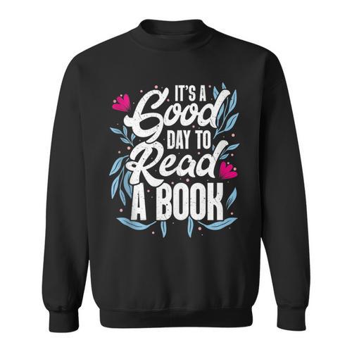 It's Good Day To Read A Book Sweatshirt - Bookorys DE