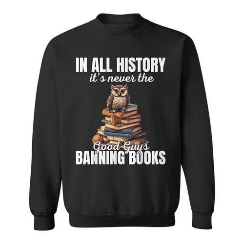 Its Never The Good Guys Banning Books Banned Lover Owl Sweatshirt - Bookorys