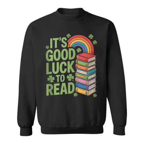Its Good Luck To Read Rainbow Reading Books Sweatshirt - Bookorys CA