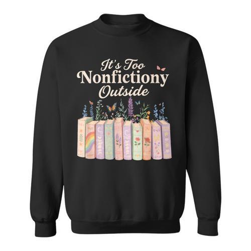 It's Too Nonfictiony Outside Retro Books With Flowers Sweatshirt - Bookorys