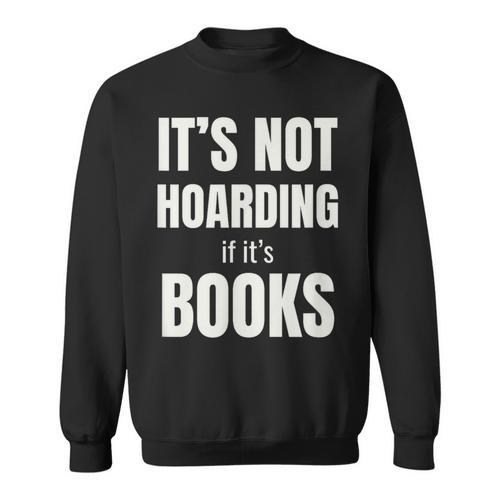 It's Not Hoarding Books Book Collector Sweatshirt - Bookorys UK