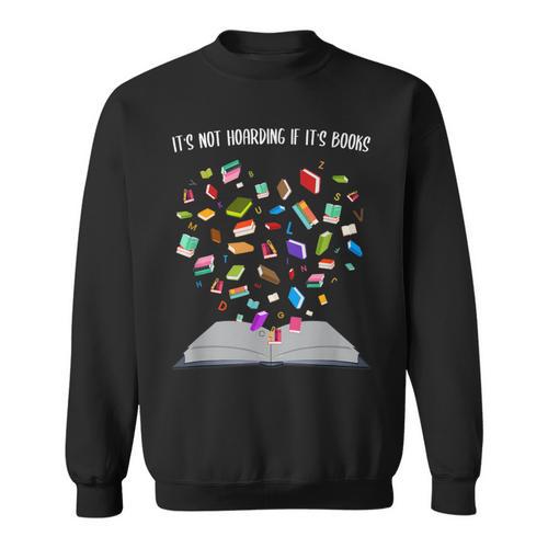 It's Not Hoarding If It's Books Book Sweatshirt - Bookorys