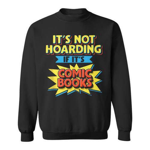 It's Not Hoarding If It's Comic Books Comic Book Reader Sweatshirt - Bookorys DE