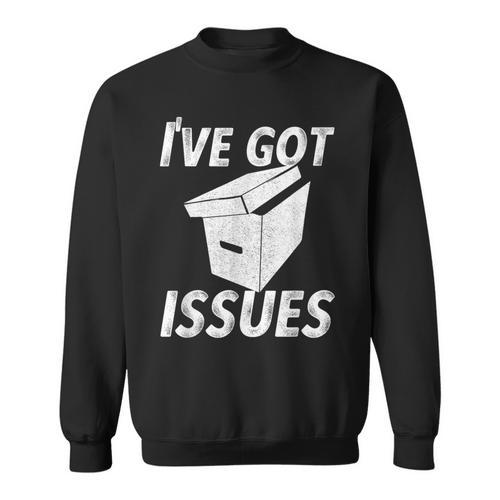 I'Ve Got Issues T Shirt For Comic Book Collector Sweatshirt - Bookorys