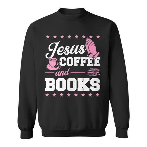 Jesus Coffee And Books Christian Reading Literary Sweatshirt - Bookorys CA