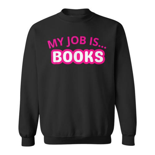 My Job Is Books Sweatshirt - Bookorys UK