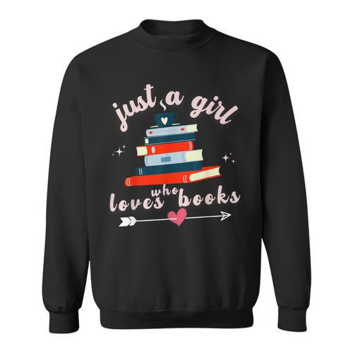 Just A Girl Who Loves Books For Book Worm Lover Sweatshirt - Bookorys