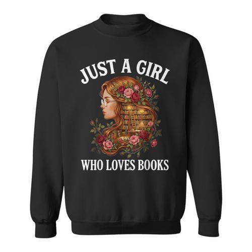Just A Girl Who Loves Books For Bookworm Book Lover Sweatshirt - Bookorys