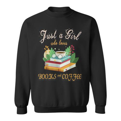 Just a Girl Who Loves Books And Coffee We Need More Caffeine Sweatshirt - Bookorys