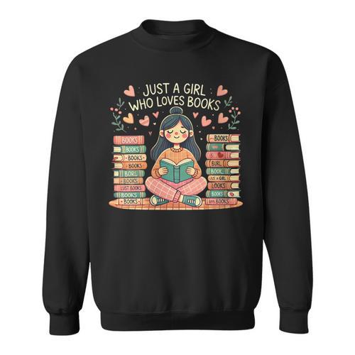 Just A Girl Who Loves Books Girls Books Lovers Reading Sweatshirt - Bookorys