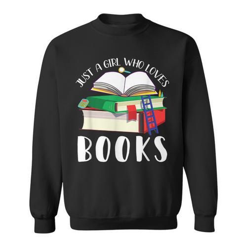 Just A Girl Who Loves Books Lover Bookworm Librarian Reading Sweatshirt - Bookorys
