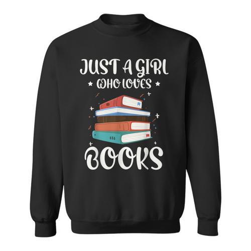 Just A Girl Who Loves Books Women Book Lovers Bookish Girls Sweatshirt - Bookorys