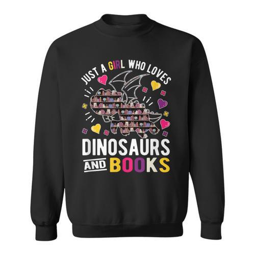 Just A Girl Who Loves Dinosaurs And Books Sweatshirt - Bookorys
