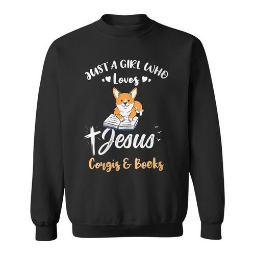 Just A Girl Who Loves Jesus And Corgis And Books Sweatshirt - Bookorys CA