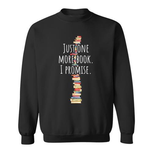 Just One More Book I Promise Bookworm Reading Lover Books Sweatshirt - Bookorys UK