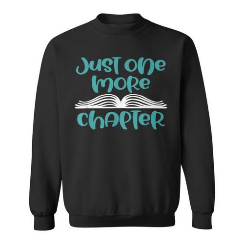 Just One More Chapter Book Lover Saying Sweatshirt - Bookorys AU