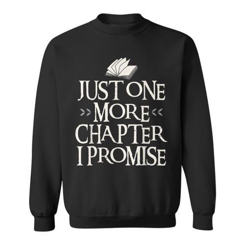 Just One More Chapter I Promise I Book Nerd Lover Sweatshirt - Bookorys