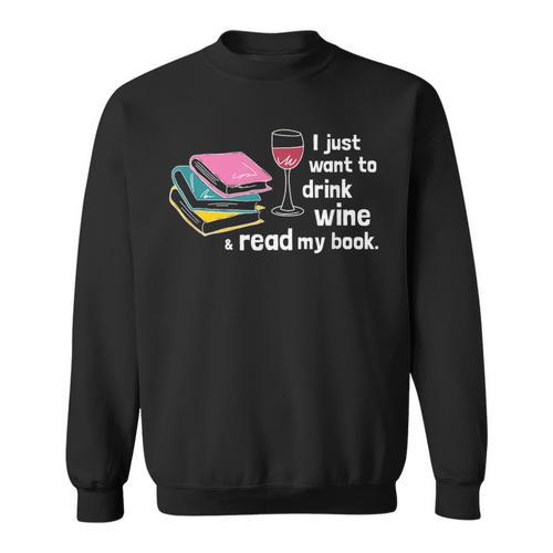 I Just Want To Drink Wine And Read My Book T-Shirt Sweatshirt - Bookorys DE