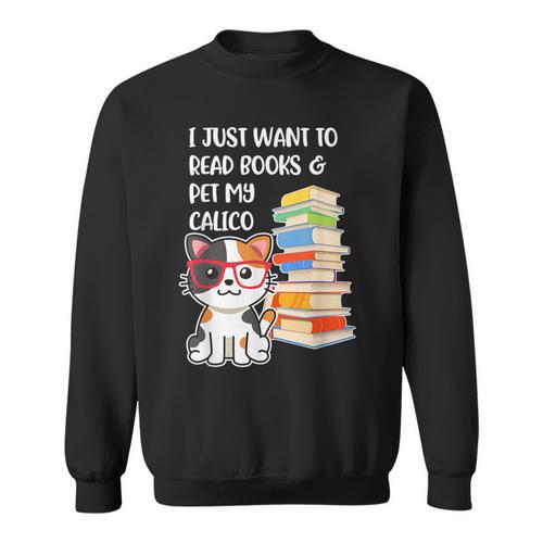 I Just Want To Read Books And Pet My Calico Kitty Cat Sweatshirt - Bookorys AU