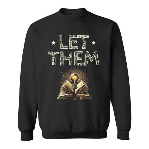 Let Them Book Reading Books Bookworm Bibliophile Sweatshirt - Bookorys