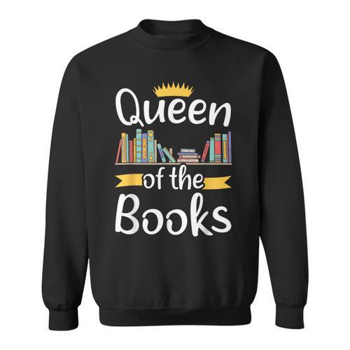 Librarian Queen Of The Books Book Reading Library Sweatshirt - Bookorys CA