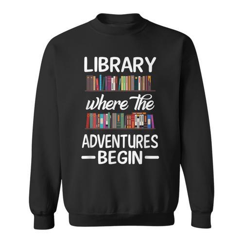 Library Where The Adventure Begins Librarian Book Sweatshirt - Bookorys AU