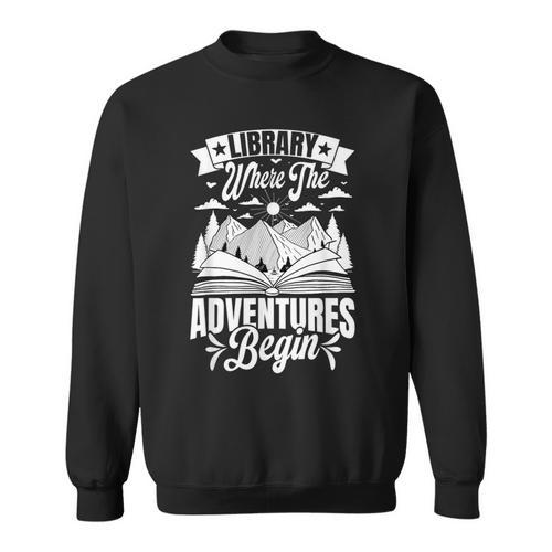 Library Where The Adventures Begin Librarian Book Readers Sweatshirt - Bookorys AU