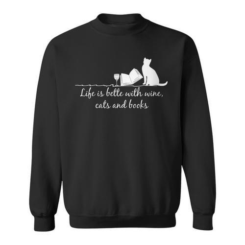 Life Is Better With Books Cats And Wine- Shirt And Outfits Sweatshirt - Bookorys AU
