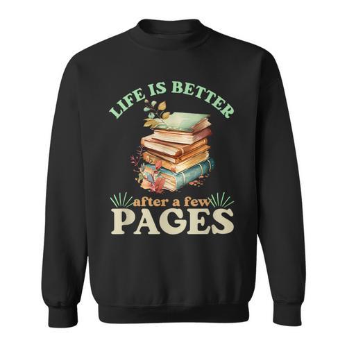 Life Is Better After A Few Pages Book Lover Reading Quote Sweatshirt - Bookorys
