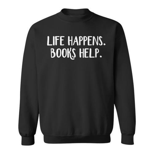 Life Happens Books Help Sweatshirt - Bookorys UK