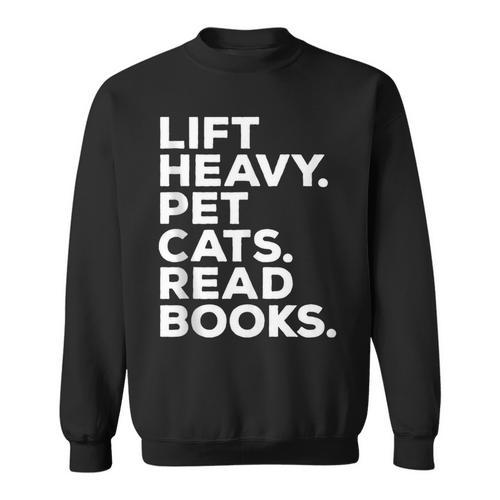 Lift Heavy Pet Cats Read Books Gym Workout Weight Lifter Sweatshirt - Bookorys