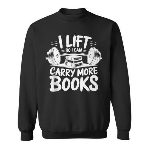 Lift So I Can Carry More Books Reading Lover Fitness Workout Sweatshirt - Bookorys DE