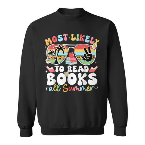 Most Likely To Read Books All Summer Book Lovers Last Day Sweatshirt - Bookorys
