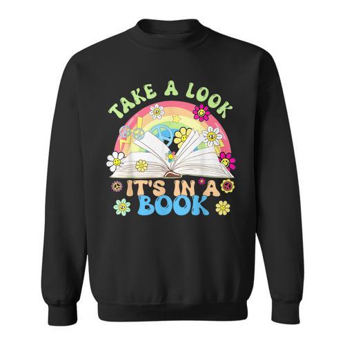 Take A Look Its In Book Books Lover Librarian Bookworm Sweatshirt - Bookorys CA