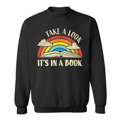 Take A Look Its In A Book Lover Bookworm Reading Books Sweatshirt - Bookorys CA