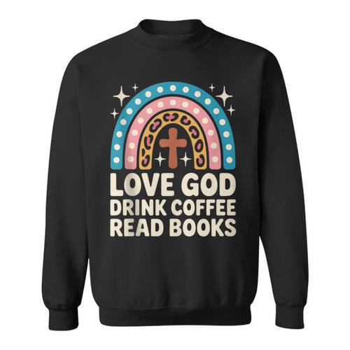 Love God Drink Coffee Read Books Sweatshirt - Bookorys CA
