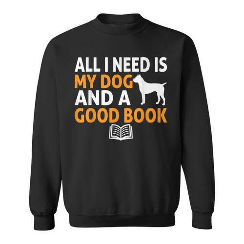 i Love Reading Apparel All i Need Is My Dog And a Good Book For Men Women Sweatshirt - Bookorys