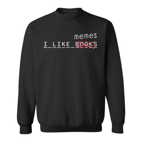 Meme Lovers Internet Culture I Love Books But Memes Sweatshirt - Bookorys