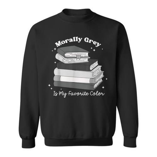 Morally Grey Is My Favorite Color Bookish Book Lover Sweatshirt - Bookorys DE
