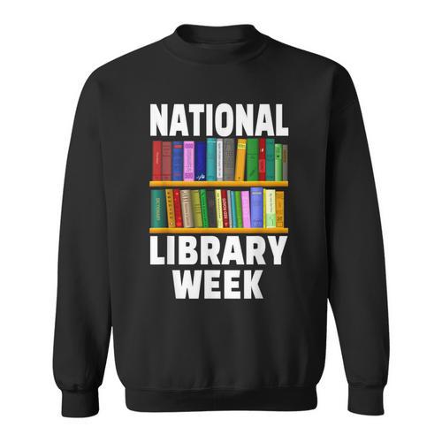 National Library Week 2021 Book Lover Reader Librarian Sweatshirt - Bookorys