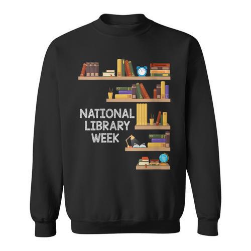 National Library Week Book Reading Library Day Librarian Sweatshirt - Bookorys