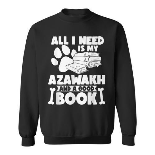 All i Need Is My Azawakh And a Good Book Sweatshirt - Bookorys