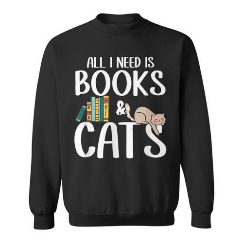 All I Need Is Books And Cats Book And Cat Lover Sweatshirt - Bookorys