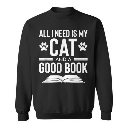 All I Need Is My Cat And a Good Book Cat Lover Sweatshirt - Bookorys