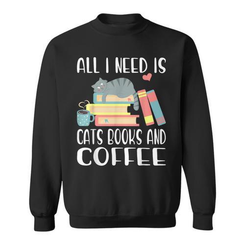 All I Need Is Cats Books And Coffee Sweatshirt - Bookorys DE