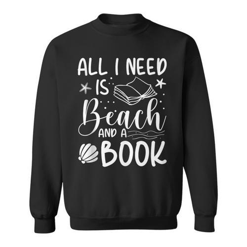 All I Needs Is Beach & A Book Book Reading Lover Sweatshirt - Bookorys DE