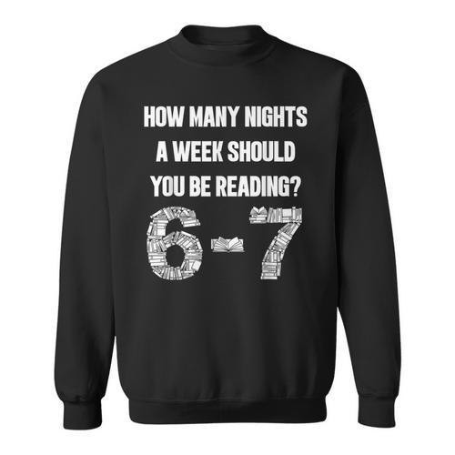 How Many Nights A Week Reading 6-7 67 Teacher Student Books Sweatshirt - Bookorys AU
