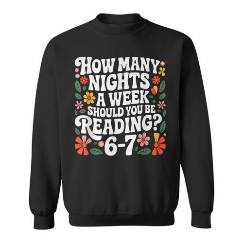 How Many Nights A Week Should You Be Reading 6-7 Books Sweatshirt - Bookorys AU