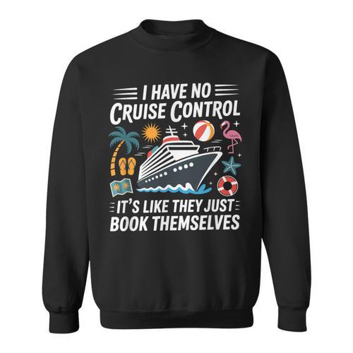 I Have No Control On A Cruise They Book Themselves Boating Sweatshirt - Bookorys UK